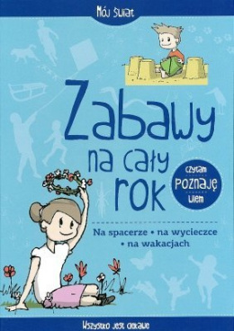 Mój świat. Zabawy na cały rok